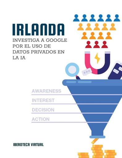 IRLANDA INVESTIGA A GOOGLE POR EL USO DE DATOS PRIVADOS EN LA IA