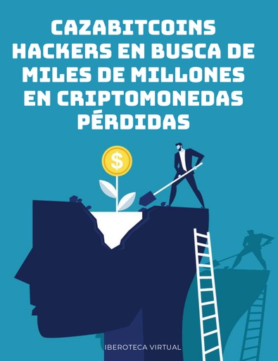 CAZABITCOINS HACKERS EN BUSCA DE MILES DE MILLONES EN CRIPTOMONEDAS PERDIDAS