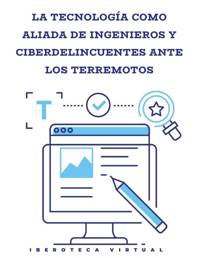 LA TECNOLOGÍA COMO ALIADA DE INGENIEROS Y CIBERDELINCUENTES ANTE LOS TERREMOTOS