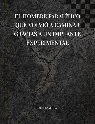 EL HOMBRE PARALÍTICO QUE VOLVIÓ A CAMINAR GRACIAS A UN IMPLANTE EXPERIMENTAL