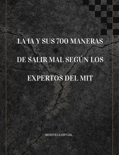 LA IA Y SUS 700 MANERAS DE SALIR MAL SEGÚN LOS EXPERTOS DEL MIT