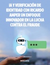 IA Y VERIFICACIÓN DE IDENTIDAD CON RICARDO AMPER UN ENFOQUE INNOVADOR EN LA LUCHA CONTRA EL FRAUDE