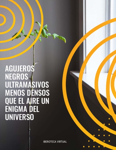 AGUJEROS NEGROS ULTRAMASIVOS MENOS DENSOS QUE EL AIRE UN ENIGMA DEL UNIVERSO