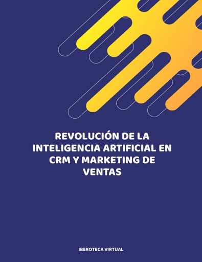 REVOLUCIÓN DE LA INTELIGENCIA ARTIFICIAL EN CRM Y MARKETING DE VENTAS