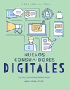 NUEVOS CONSUMIDORES DIGITALES Y LO QUE LAS MARCAS DEBEN HACER PARA LLEGAR A ELLOS