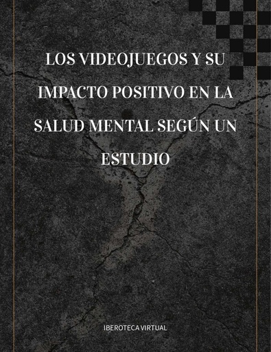 LOS VIDEOJUEGOS Y SU IMPACTO POSITIVO EN LA SALUD MENTAL SEGÚN UN ESTUDIO