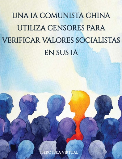 UNA IA COMUNISTA CHINA UTILIZA CENSORES PARA VERIFICAR VALORES SOCIALISTAS EN SUS IA