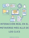 INTERACCIÓN REAL EN EL METAVERSO MÁS ALLÁ DE LOS CLICS