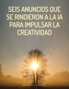 SEIS ANUNCIOS QUE SE RINDIERON A LA IA PARA IMPULSAR LA CREATIVIDAD