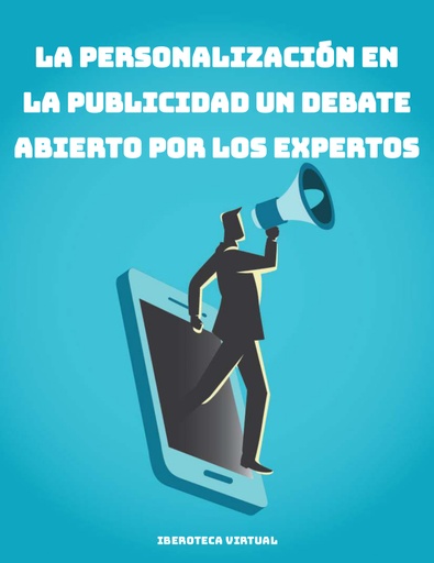 LA PERSONALIZACIÓN EN LA PUBLICIDAD UN DEBATE ABIERTO POR LOS EXPERTOS