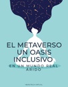 EL METAVERSO UN OASIS INCLUSIVO EN UN MUNDO REAL ÁRIDO