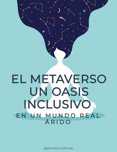 EL METAVERSO UN OASIS INCLUSIVO EN UN MUNDO REAL ÁRIDO