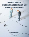 NECESIDAD DE PROGRAMACIÓN PARA UN ANALISTA DIGITAL