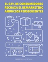 EL 62% DE CONSUMIDORES RECHAZA EL REMARKETING ANUNCIOS PERSIGUIENTES