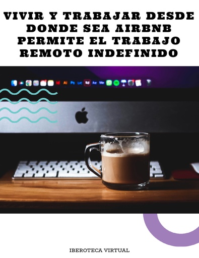 VIVIR Y TRABAJAR DESDE DONDE SEA AIRBNB PERMITE EL TRABAJO REMOTO INDEFINIDO