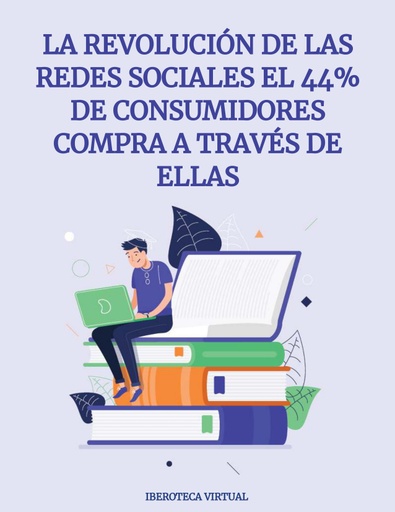 LA REVOLUCIÓN DE LAS REDES SOCIALES EL 44% DE CONSUMIDORES COMPRA A TRAVÉS DE ELLAS