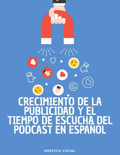 CRECIMIENTO DE LA PUBLICIDAD Y EL TIEMPO DE ESCUCHA DEL PODCAST EN ESPAÑOL