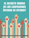 EL SECRETO MUNDO DE LAS CONFESIONES ÍNTIMAS EN INTERNET