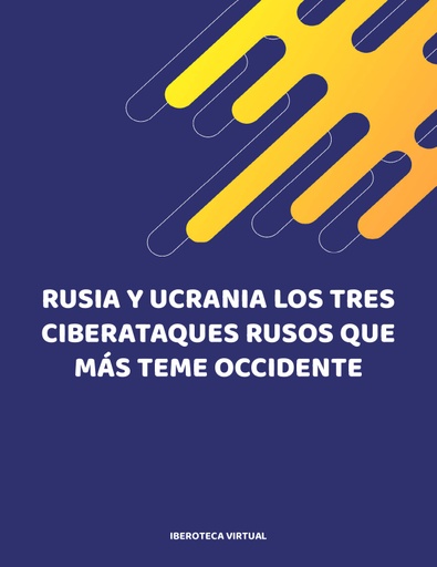 RUSIA Y UCRANIA LOS TRES CIBERATAQUES RUSOS QUE MÁS TEME OCCIDENTE