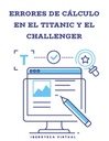 ERRORES DE CÁLCULO EN EL TITANIC Y EL CHALLENGER Y SU LECCIÓN PARA HOY