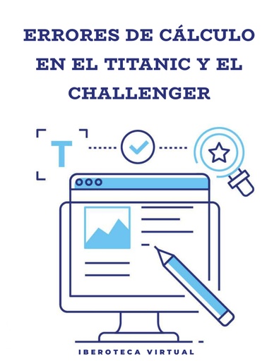 ERRORES DE CÁLCULO EN EL TITANIC Y EL CHALLENGER Y SU LECCIÓN PARA HOY