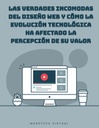 Las verdades incomodas del Diseño web y cómo la evolución tecnológica ha afectado la percepción de su valor