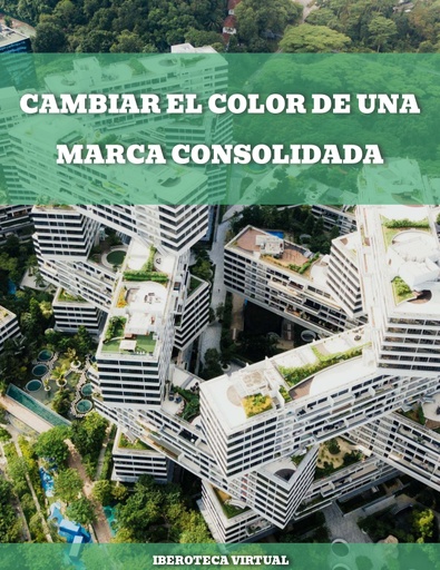 Cambiar el color de una marca consolidada: Los riesgos frente a los beneficios de un cambio drástico de imagen