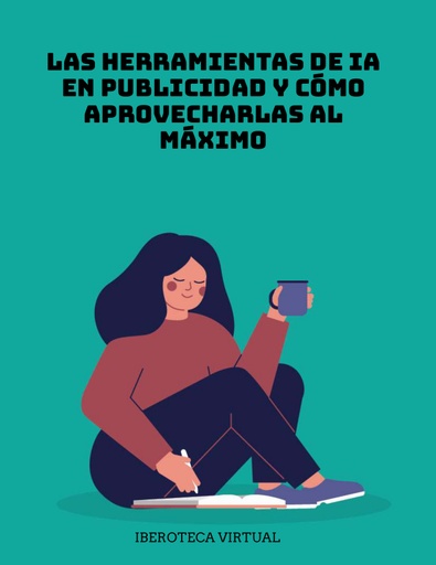 LAS HERRAMIENTAS DE IA EN PUBLICIDAD Y CÓMO APROVECHARLAS AL MÁXIMO