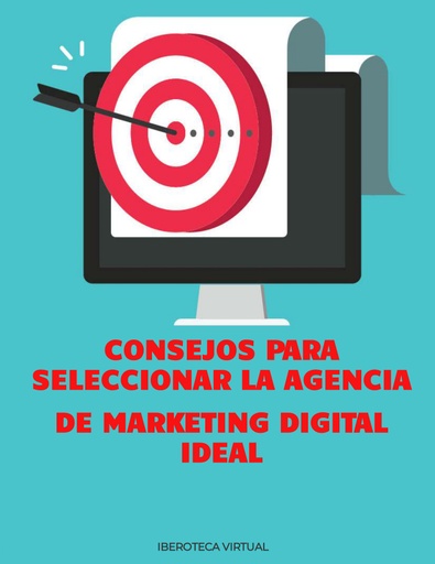 CONSEJOS PARA SELECCIONAR LA AGENCIA DE MARKETING DIGITAL IDEAL