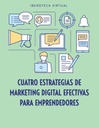 CUATRO ESTRATEGIAS DE MARKETING DIGITAL EFECTIVAS PARA EMPRENDEDORES