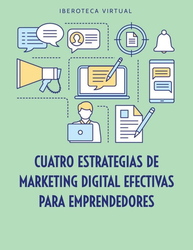 CUATRO ESTRATEGIAS DE MARKETING DIGITAL EFECTIVAS PARA EMPRENDEDORES