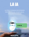 LA IA LA DIOSA VENERADA POR HUMANOS IMPERFECTOS QUE ANIQUILARÁ EL PENSAMIENTO HUMANO