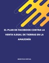 EL PLAN DE FACEBOOK CONTRA LA VENTA ILEGAL DE TIERRAS EN LA AMAZONÍA