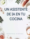 UN ASISTENTE DE IA EN TU COCINA