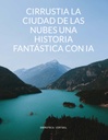 CIRRUSTIA LA CIUDAD DE LAS NUBES UNA HISTORIA FANTÁSTICA CON IA