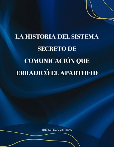 LA HISTORIA DEL SISTEMA SECRETO DE COMUNICACIÓN QUE ERRADICÓ EL APARTHEID