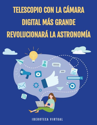 TELESCOPIO CON LA CÁMARA DIGITAL MÁS GRANDE REVOLUCIONARÁ LA ASTRONOMÍA