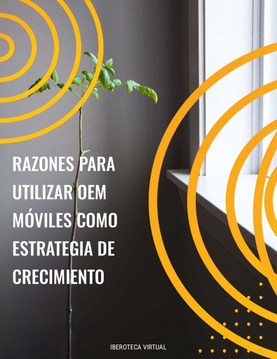 RAZONES PARA UTILIZAR OEM MÓVILES COMO ESTRATEGIA DE CRECIMIENTO