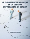 LA IMPORTANCIA DE UN ERP EN LA GESTIÓN EMPRESARIAL EN ESPAÑA