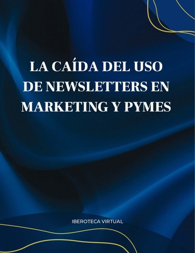 LA CAÍDA DEL USO DE NEWSLETTERS EN MARKETING Y PYMES
