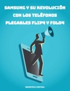 SAMSUNG Y SU REVOLUCIÓN CON LOS TELÉFONOS PLEGABLES FLIP4 Y FOLD4