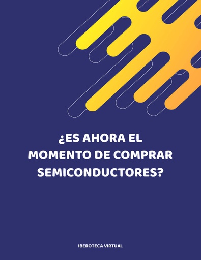 ¿ES AHORA EL MOMENTO DE COMPRAR SEMICONDUCTORES?