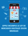 APPLE INCUMPLE LA LEY DE MERCADOS DIGITALES SEGÚN BRUSELAS