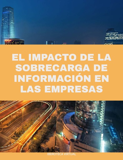 EL IMPACTO DE LA SOBRECARGA DE INFORMACIÓN EN LAS EMPRESAS