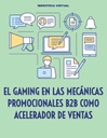 EL GAMING EN LAS MECÁNICAS PROMOCIONALES B2B COMO ACELERADOR DE VENTAS
