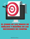 EL PODER DE LOS VIDEOS DE ANÁLISIS Y RESEÑAS EN LAS DECISIONES DE COMPRA