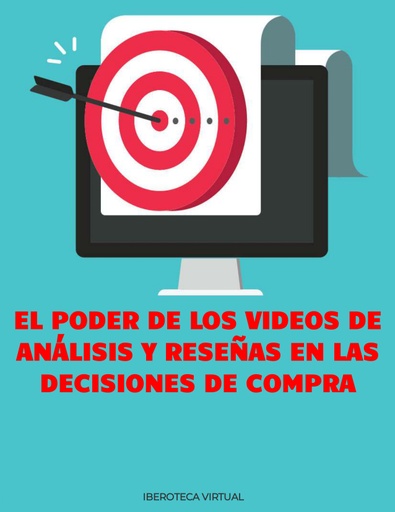 EL PODER DE LOS VIDEOS DE ANÁLISIS Y RESEÑAS EN LAS DECISIONES DE COMPRA
