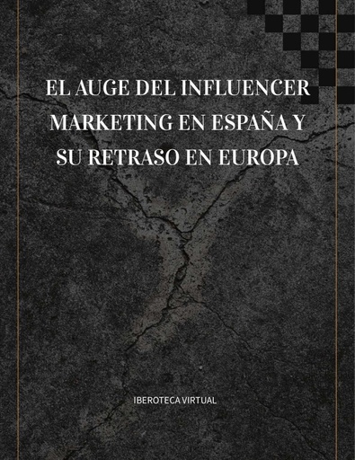 EL AUGE DEL INFLUENCER MARKETING EN ESPAÑA Y SU RETRASO EN EUROPA