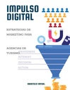 IMPULSO DIGITAL ESTRATEGIAS DE MARKETING PARA AGENCIAS DE TURISMO.