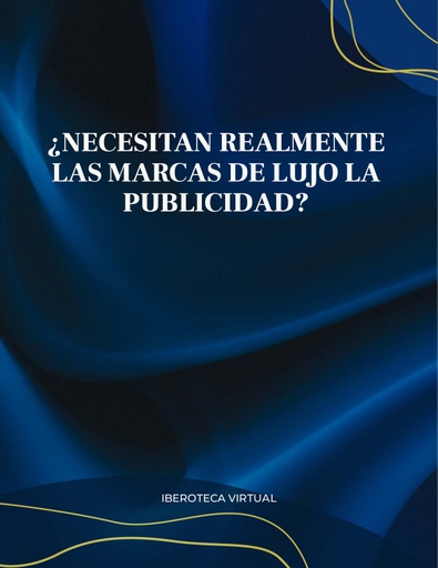 ¿NECESITAN REALMENTE LAS MARCAS DE LUJO LA PUBLICIDAD?